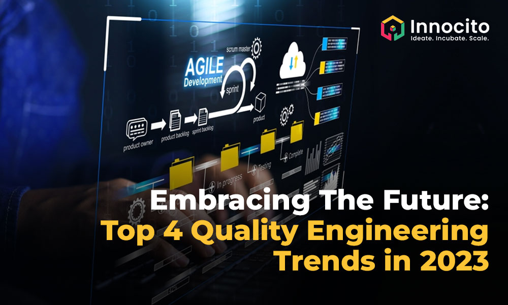 Embracing The Future: Top 4 Quality Engineering Trends in 2023